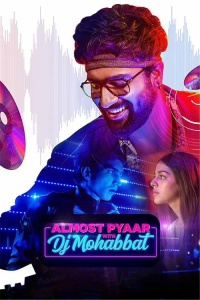 Download Almost Pyaar with DJ Mohabbat (2023) Hindi ORG Full Movie WEB-DL || 1080p [1.9GB] || 720p [950MB] || 480p [350MB] || ESubs